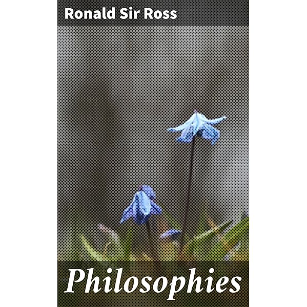 Philosophies, Ronald Ross