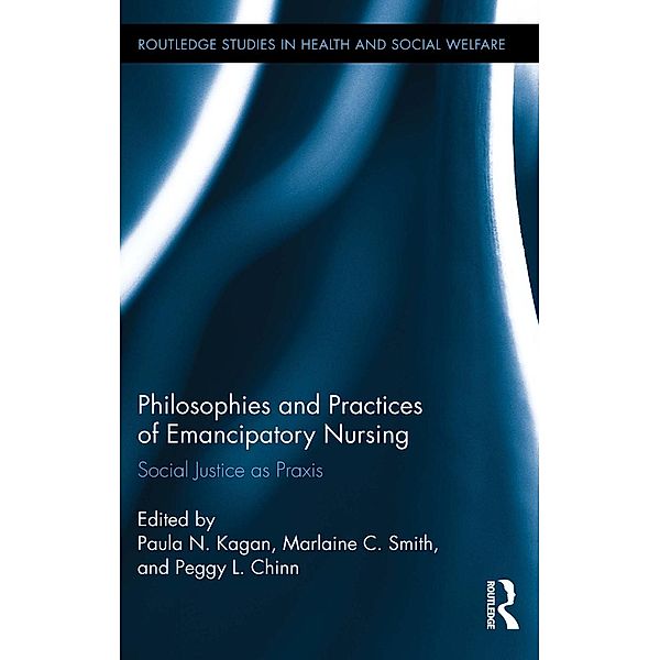 Philosophies and Practices of Emancipatory Nursing / Routledge Studies in Health and Social Welfare