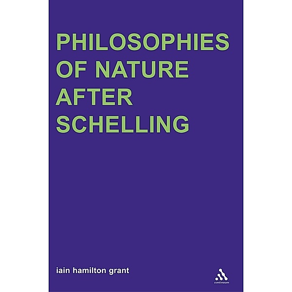 Philosophies of Nature after Schelling, Iain Hamilton Grant