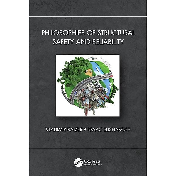 Philosophies of Structural Safety and Reliability, Vladimir Raizer, Isaac Elishakoff