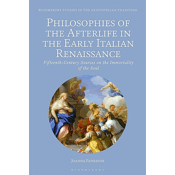 Philosophies of the Afterlife in the Early Italian Renaissance, Joanna Papiernik