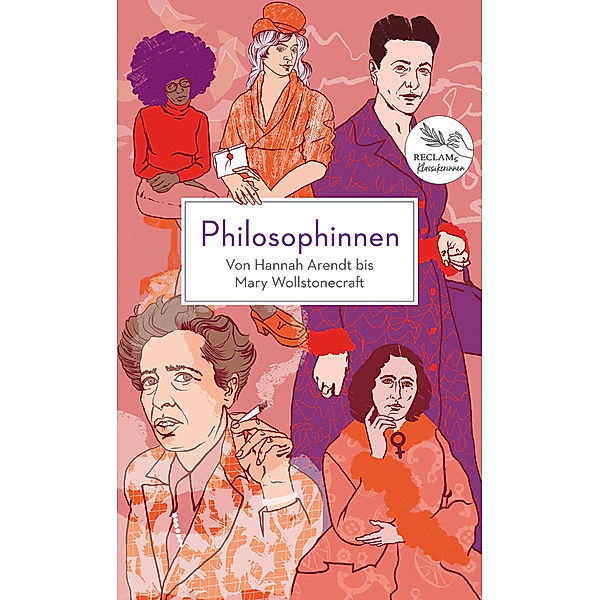 Philosophinnen. Von Hannah Arendt bis Mary Wollstonecraft