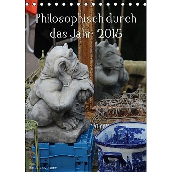 Philosophisch durch das Jahr 2015 / AT-Version / Planer (Tischkalender 2015 DIN A5 hoch), Kerstin Stolzenburg