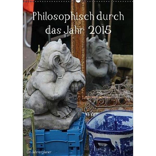 Philosophisch durch das Jahr 2015 / AT-Version / Planer (Wandkalender 2015 DIN A2 hoch), Kerstin Stolzenburg