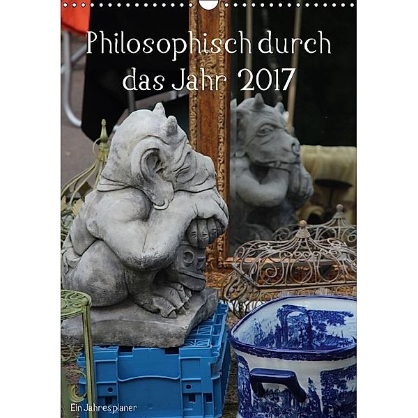 Philosophisch durch das Jahr 2017 / CH-Version / Planer (Wandkalender 2017 DIN A3 hoch), Kerstin Stolzenburg