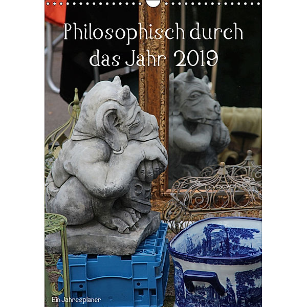 Philosophisch durch das Jahr 2019 / Planer (Wandkalender 2019 DIN A3 hoch), Kerstin Stolzenburg