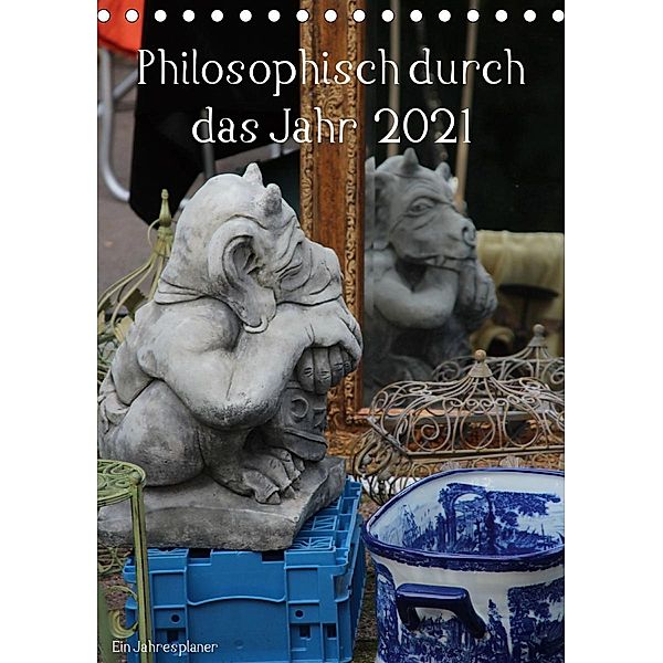 Philosophisch durch das Jahr 2021 / Planer (Tischkalender 2021 DIN A5 hoch), Kerstin Stolzenburg