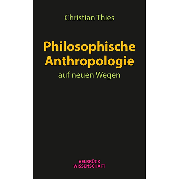 Philosophische Anthropologie auf neuen Wegen, Christian Thies