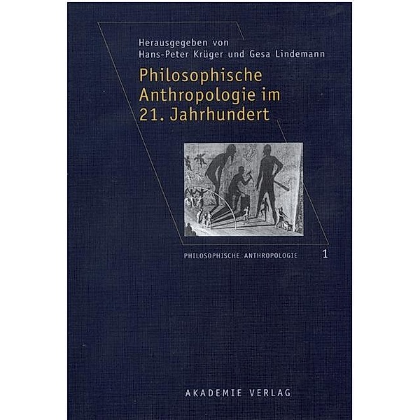 Philosophische Anthropologie im 21. Jahrhundert / Philosophische Anthropologie Bd.1