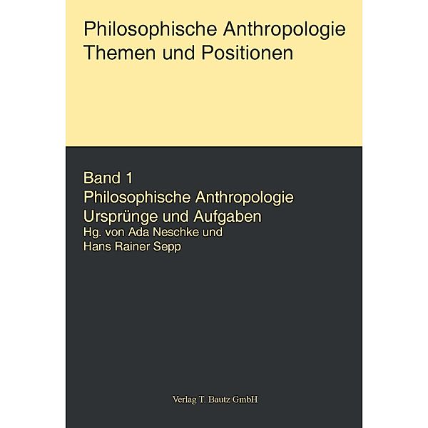 Philosophische Anthropologie. Themen und Aufgaben