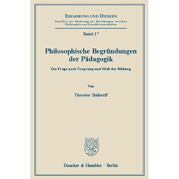 Philosophische Begründungen der Pädagogik., Theodor Ballauff