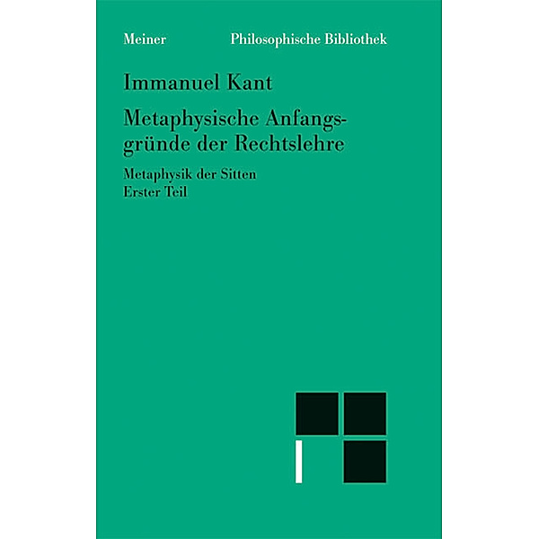 Philosophische Bibliothek: Metaphysische Anfangsgründe der Rechtslehre, Immanuel Kant