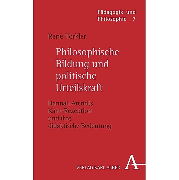 Philosophische Bildung und politische Urteilskraft / Pädagogik und Philosophie Bd.7, René Torkler