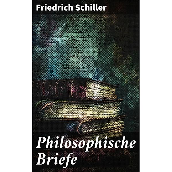 Philosophische Briefe, Friedrich Schiller
