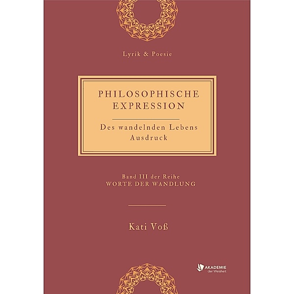 PHILOSOPHISCHE EXPRESSION / WORTE DER WANDLUNG Bd.2, Kati Voß