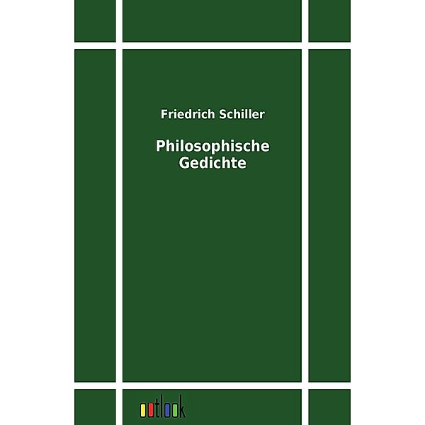 Philosophische Gedichte, Friedrich Schiller