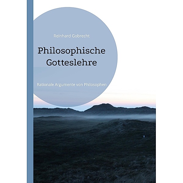 Philosophische Gotteslehre, Reinhard Gobrecht