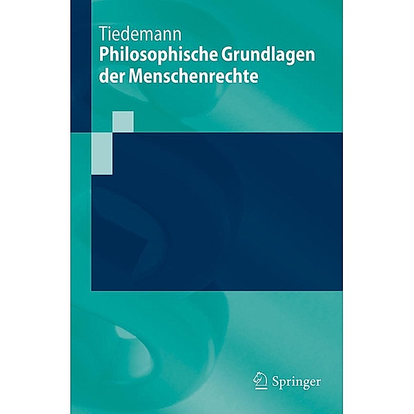 Philosophische Grundlagen der Menschenrechte / Springer-Lehrbuch, Paul Tiedemann