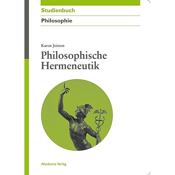 Philosophische Hermeneutik / Akademie Studienbücher - Philosophie, Karen Joisten