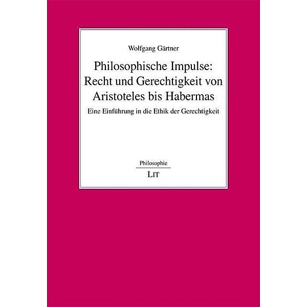 Philosophische Impulse: Recht und Gerechtigkeit von Aristoteles bis Habermas, Wolfgang Gärtner