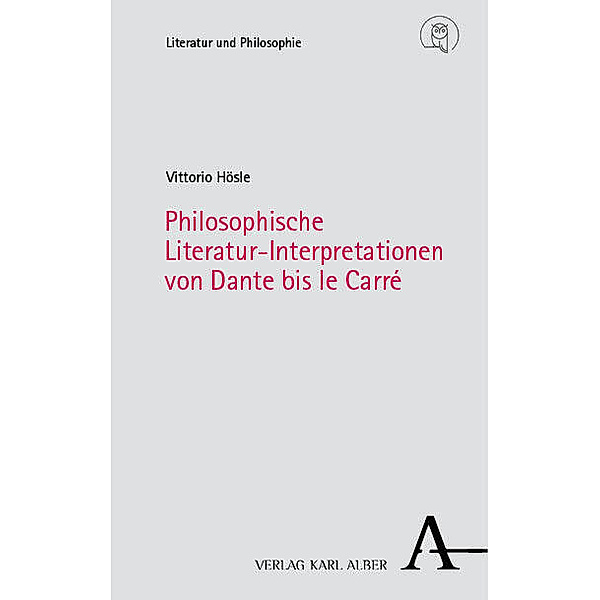 Philosophische Literatur-Interpretationen von Dante bis le Carré, Vittorio Hösle