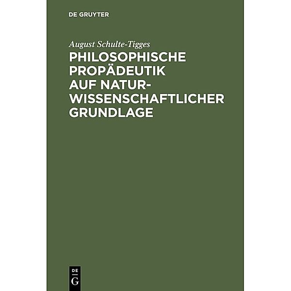 Philosophische Propädeutik auf naturwissenschaftlicher Grundlage, August Schulte-Tigges
