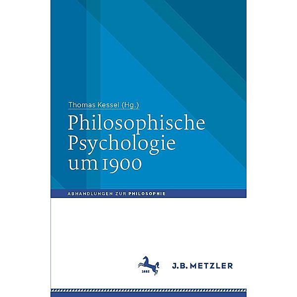 Philosophische Psychologie um 1900 / Abhandlungen zur Philosophie