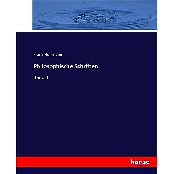 Philosophische Schriften, Franz Hoffmann