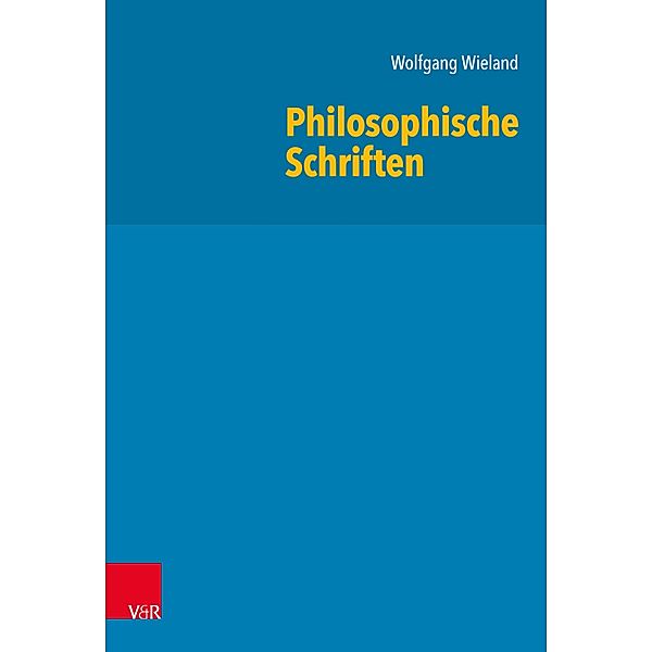 Philosophische Schriften, Wolfgang Wieland