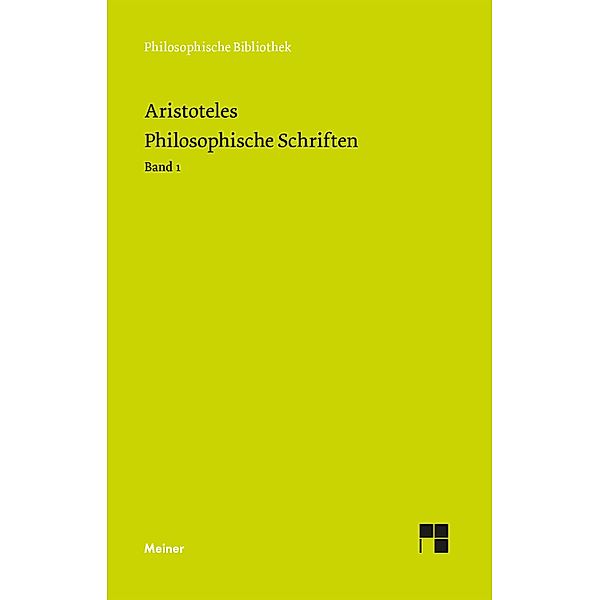 Philosophische Schriften. Band 1 / Philosophische Bibliothek Bd.721, Aristoteles