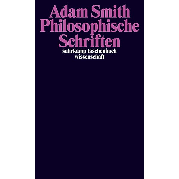 Philosophische Schriften / suhrkamp taschenbücher wissenschaft Bd.2400, Adam Smith