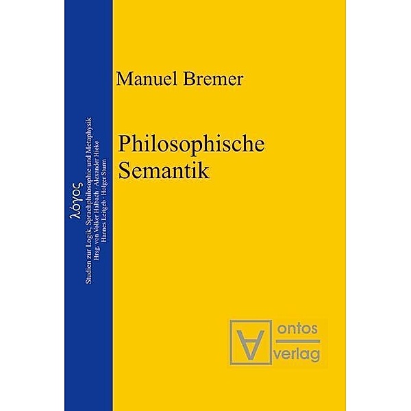 Philosophische Semantik / logos Bd.8, Manuel Bremer