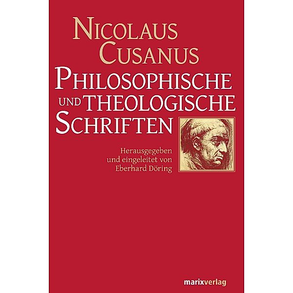 Philosophische und theologische Schriften / Kleine philosophische Reihe, Nicolaus Cusanus