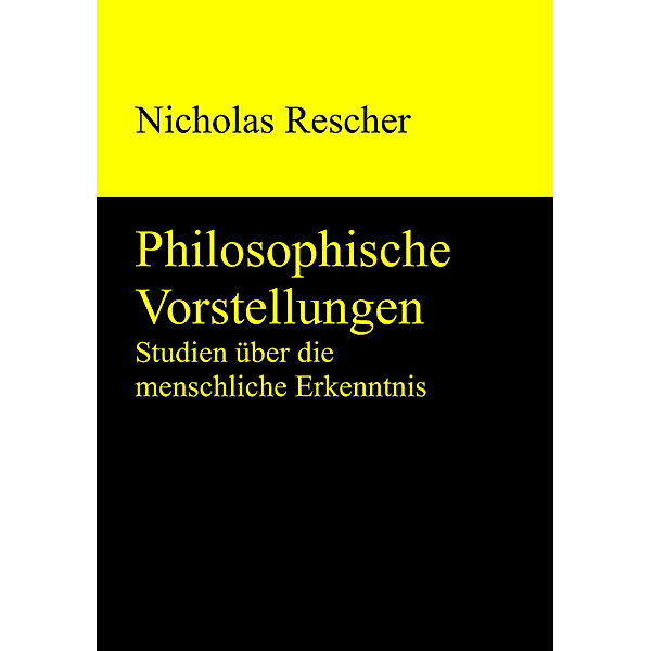 Philosophische Vorstellungen, Nicholas Rescher