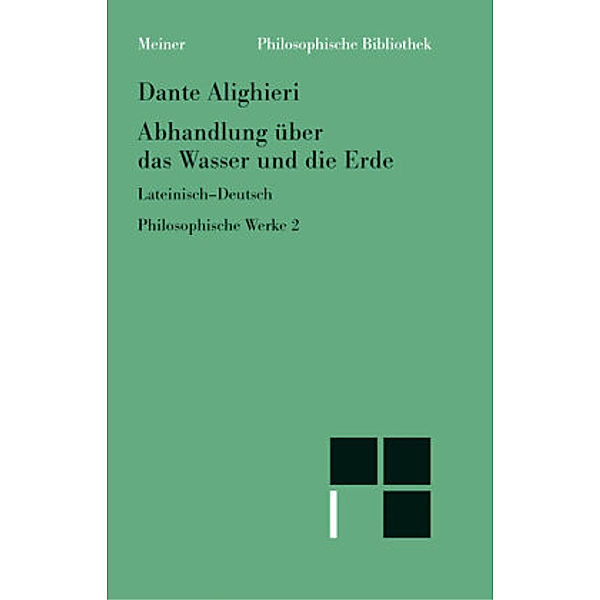 Philosophische Werke: 2 Abhandlung über das Wasser und die Erde, Dante Alighieri