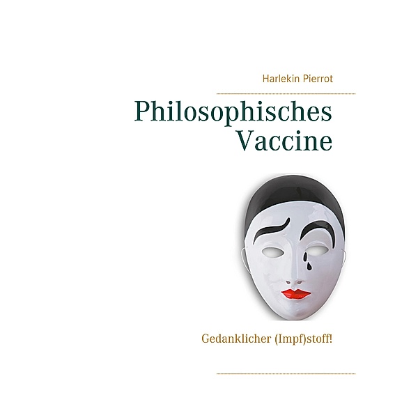 Philosophisches Vaccine, Harlekin Pierrot