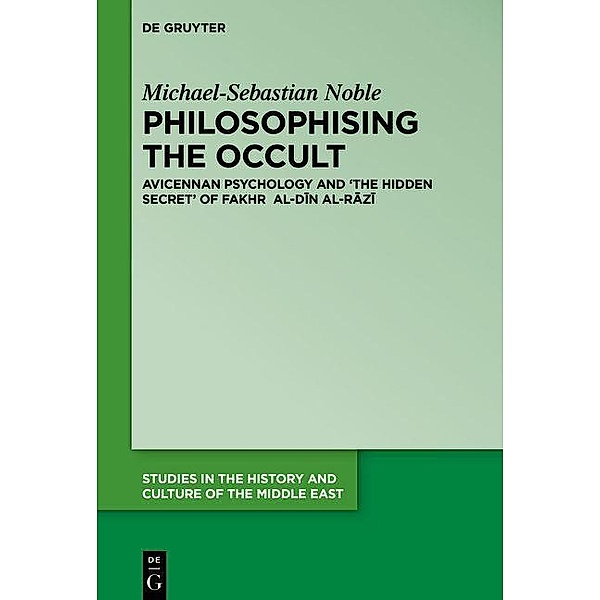 Philosophising the Occult / Studies in the History and Culture of the Middle East Bd.35, Michael-Sebastian Noble