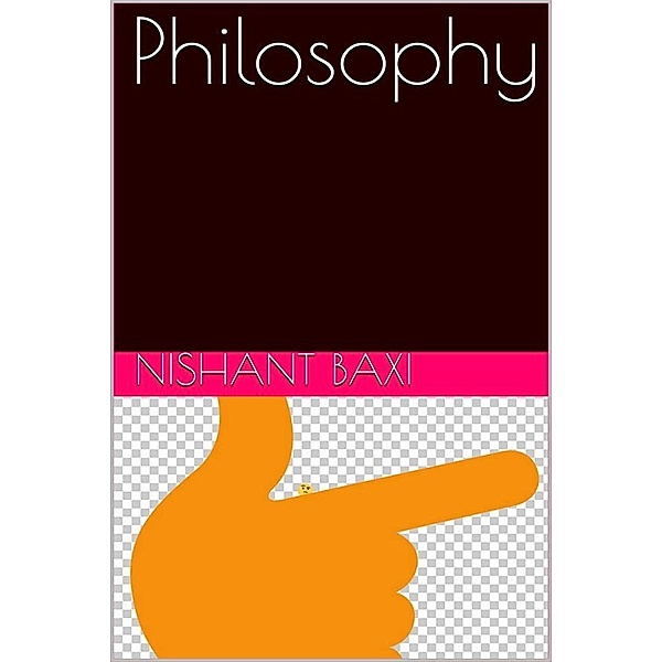 Philosophy, Nishant Baxi