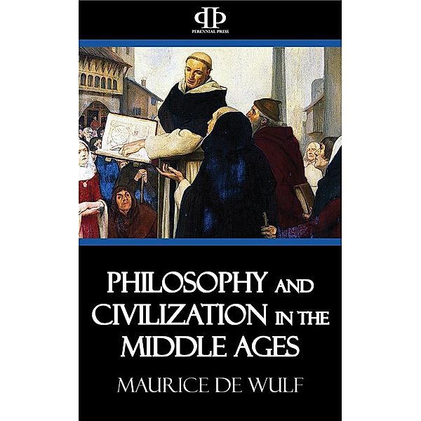 Philosophy and Civilization in the Middle Ages, Maurice de Wulf