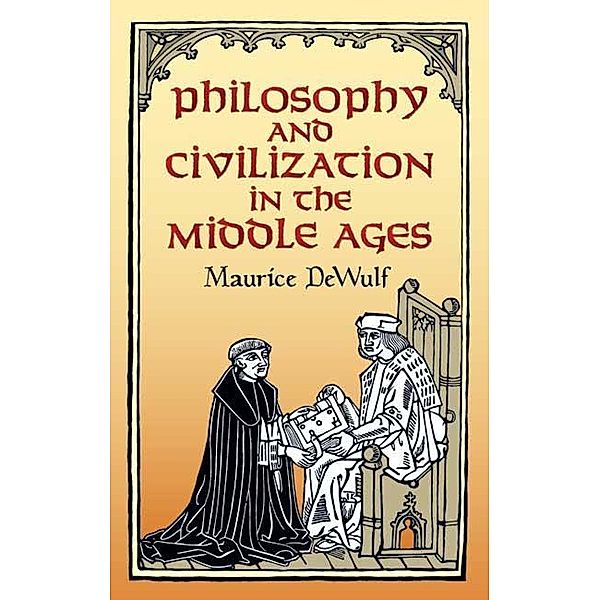 Philosophy and Civilization in the Middle Ages, Maurice DeWulf