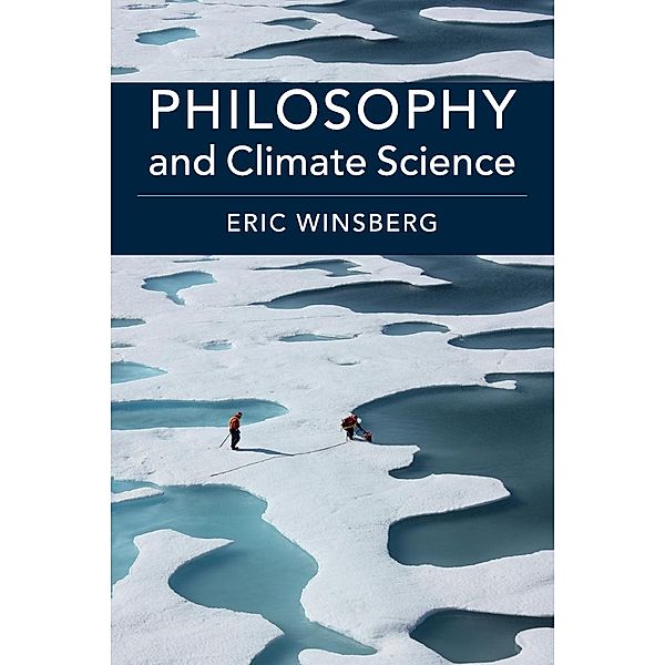 Philosophy and Climate Science, Eric Winsberg