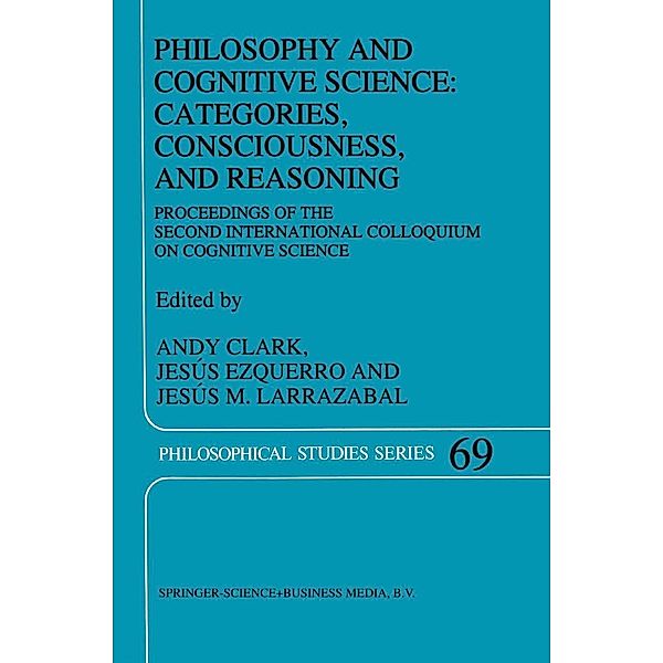 Philosophy and Cognitive Science: Categories, Consciousness, and Reasoning / Philosophical Studies Series Bd.69