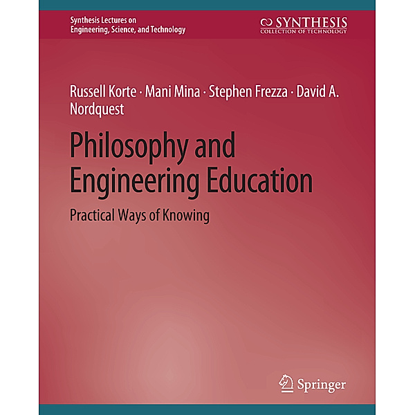 Philosophy and Engineering Education, Russell Korte, Mani Mina, Stephen Frezza, David A. Nordquest