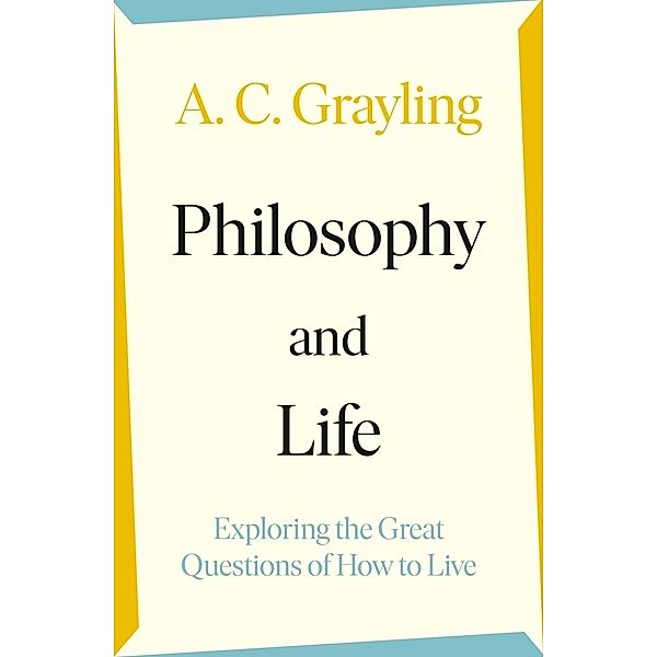 Philosophy and Life, A. C. Grayling