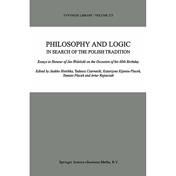 Philosophy and Logic In Search of the Polish Tradition / Synthese Library Bd.323