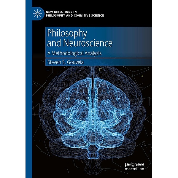 Philosophy and Neuroscience / New Directions in Philosophy and Cognitive Science, Steven S. Gouveia