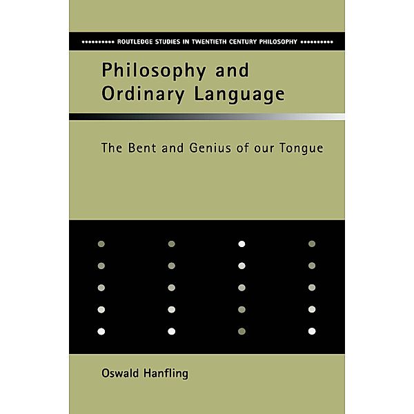 Philosophy and Ordinary Language / Routledge Studies in Twentieth-Century Philosophy, Oswald Hanfling