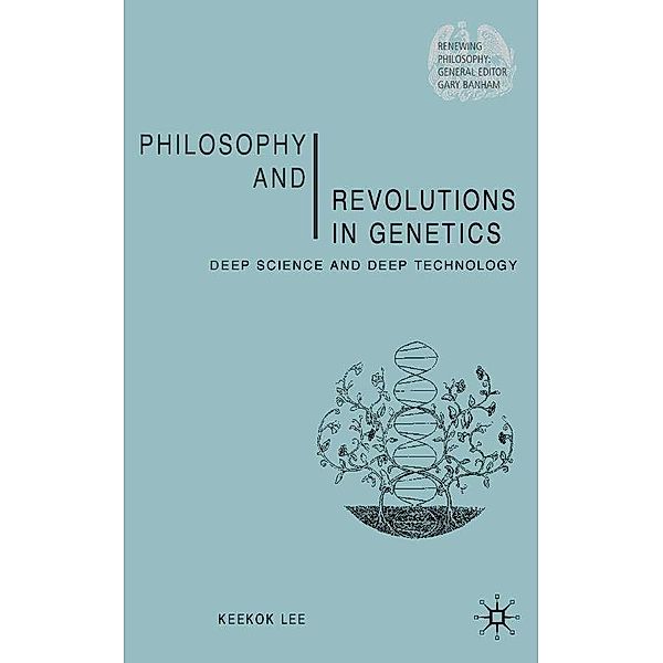 Philosophy and Revolutions in Genetics / Renewing Philosophy, Keekok Lee