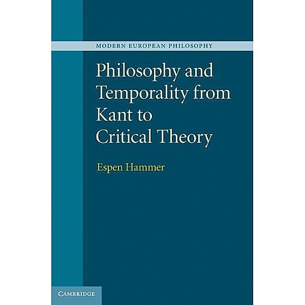 Philosophy and Temporality from Kant to Critical Theory / Modern European Philosophy, Espen Hammer