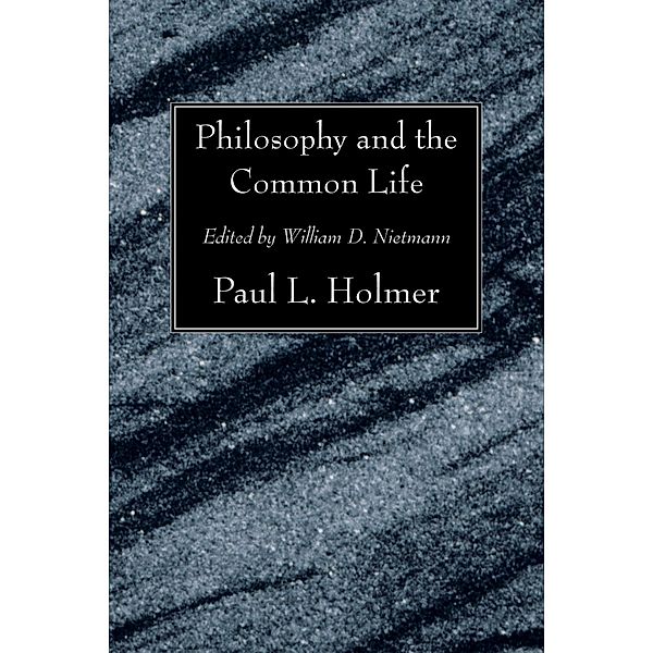 Philosophy and the Common Life, Paul L. Holmer